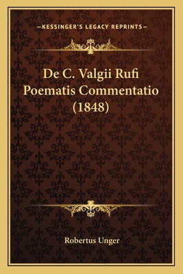 De C. Valgii Rufi Poematis Commentatio (1848) [Latin] 116814650X Book Cover