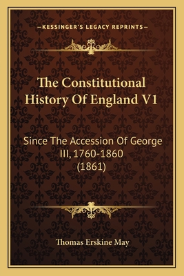 The Constitutional History Of England V1: Since... 1164077929 Book Cover