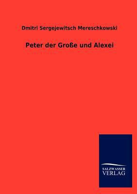 Peter Der Gro E Und Alexei [German] 3846014885 Book Cover