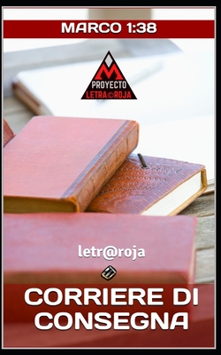 CORRIERE DI CONSEGNA (ita): Marco 1:38 [Italian] B0BVT8TPPN Book Cover