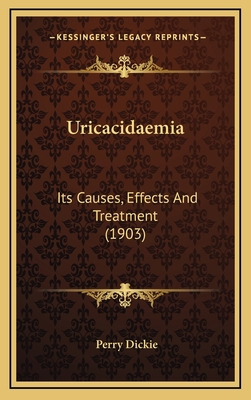 Uricacidaemia: Its Causes, Effects And Treatmen... 1165827964 Book Cover
