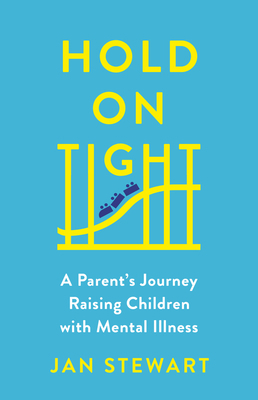 Hold on Tight: A Parent's Journey Raising Child... 1988025974 Book Cover