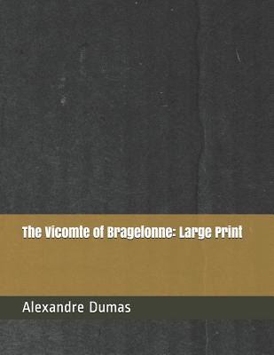 The Vicomte of Bragelonne: Large Print 109197649X Book Cover