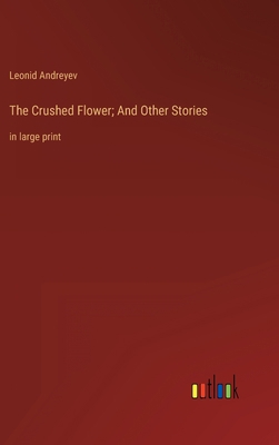 The Crushed Flower; And Other Stories: in large... 3368345753 Book Cover