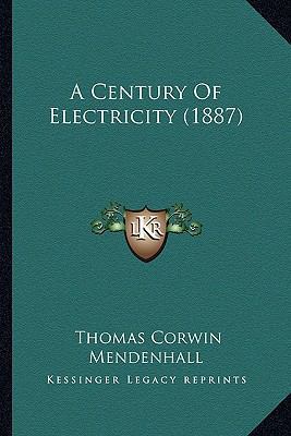 A Century of Electricity (1887) 1164170171 Book Cover