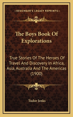 The Boys Book of Explorations: True Stories of ... 1164428292 Book Cover