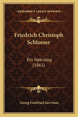 Friedrich Christoph Schlosser: Ein Nekrolog (1861) [German] 1168340225 Book Cover