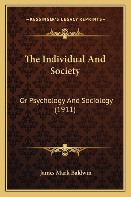 The Individual And Society: Or Psychology And S... 1165778556 Book Cover