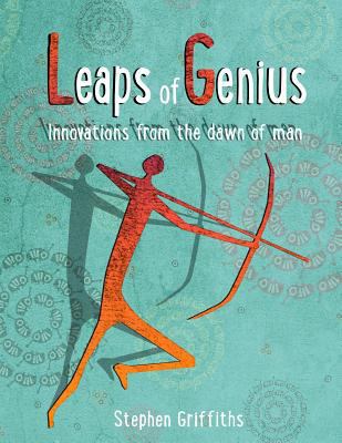 Leaps of genius: Inventions from the Stone Age 1494767333 Book Cover