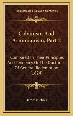 Calvinism and Arminianism, Part 2: Compared in ... 1164802933 Book Cover