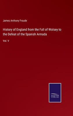 History of England from the Fall of Wolsey to t... 3752531398 Book Cover