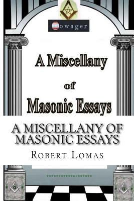 A Miscellany of Masonic Essays: (1995-2012) 1482042282 Book Cover