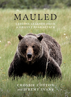 Mauled: Lessons Learned from a Grizzly Bear Attack 1771604832 Book Cover