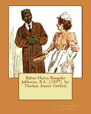 Baboo Hurry Bungsho Jabberjee, B.A. (1897) by: ... 1542721709 Book Cover