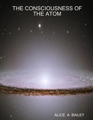 The Consciousness of the Atom 0557012147 Book Cover