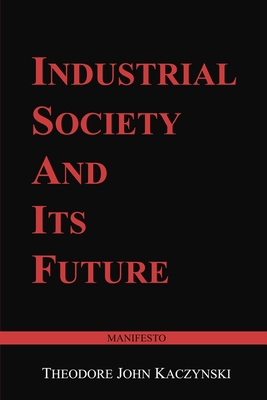 Industrial Society and Its Future: Unabomber Ma... B086Y5JY5K Book Cover