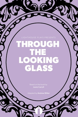 Through the Looking Glass (Lighthouse Plays) 1673716261 Book Cover