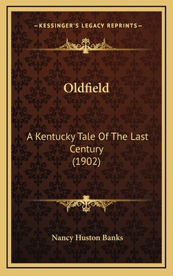 Oldfield: A Kentucky Tale of the Last Century (... 1164426206 Book Cover