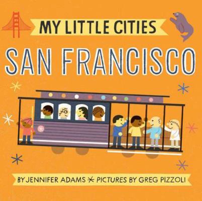 My Little Cities: San Francisco: (Board Books f... 1452153914 Book Cover