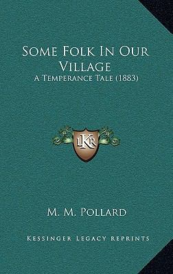 Some Folk In Our Village: A Temperance Tale (1883) 1167061489 Book Cover