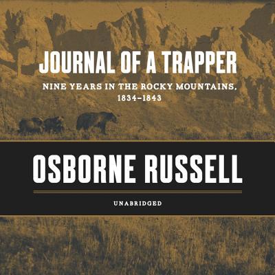 Journal of a Trapper Lib/E: Nine Years in the R... 1094001112 Book Cover