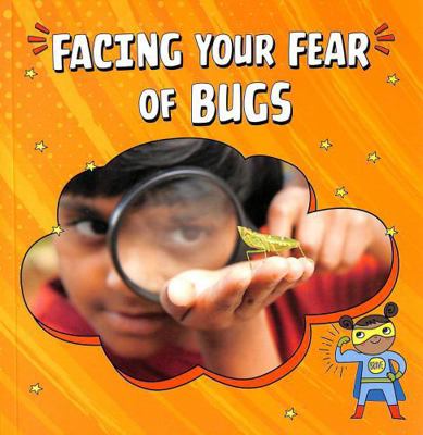 Raintree Facing Your Fear of Bugs (Facing Your ... 1398253073 Book Cover
