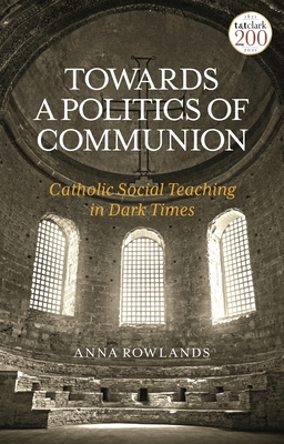Towards a Politics of Communion: Catholic Socia... 0567219089 Book Cover