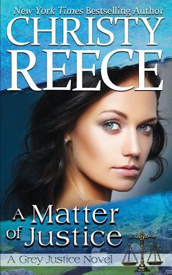 A Matter Of Justice: A Grey Justice Novel 0996766685 Book Cover