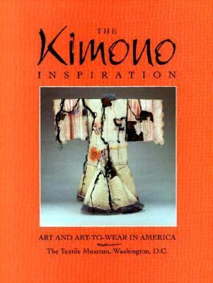 The Kimono Inspiration: Art and Art-To-Wear in ... 0876548974 Book Cover