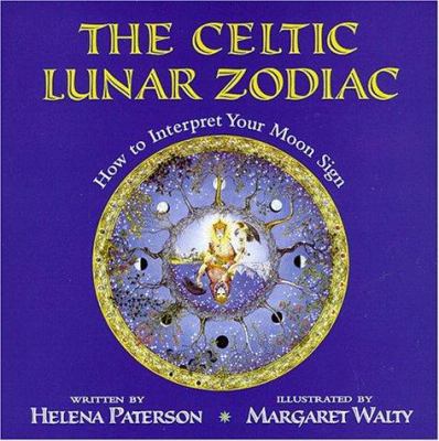 The Celtic Lunar Zodiac: How to Interpret Your ... 156718510X Book Cover