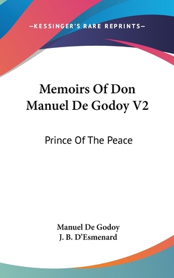 Memoirs Of Don Manuel De Godoy V2: Prince Of Th... 0548166838 Book Cover