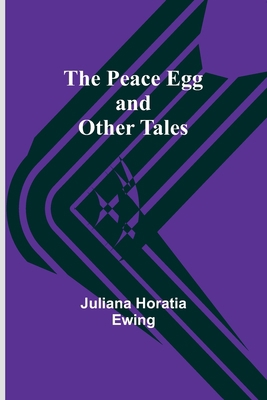 The Peace Egg and Other tales 9357398465 Book Cover