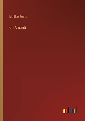 Gli Amanti [Italian] 3368020102 Book Cover