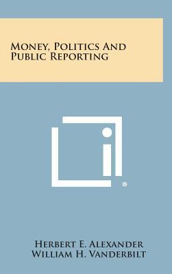 Money, Politics and Public Reporting 1258651629 Book Cover