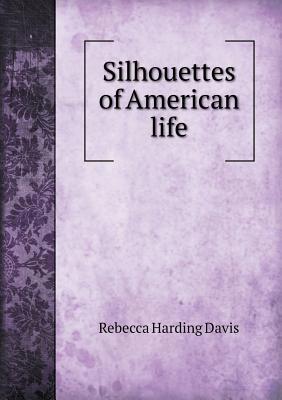 Silhouettes of American Life 5518440006 Book Cover