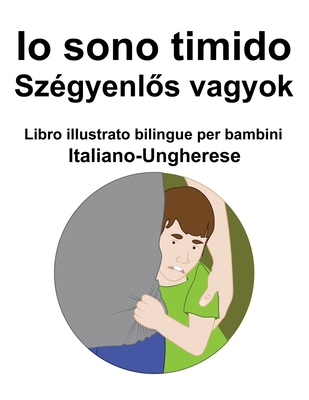 Italiano-Ungherese Io sono timido/ Szégyenl&#33... [Italian] B09T5LCNRV Book Cover