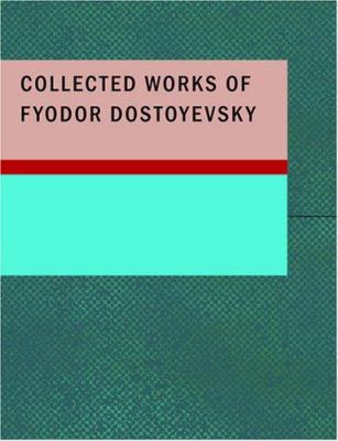 Collected Works of Fyodor Dostoyevsky [Large Print] 1434640876 Book Cover