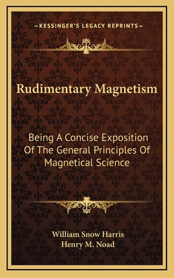 Rudimentary Magnetism: Being a Concise Expositi... 1163677701 Book Cover