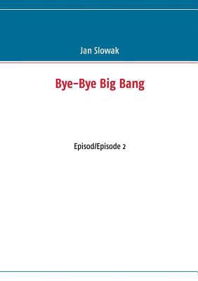 Bye-Bye Big Bang: Episod/Episode 2 9174635522 Book Cover