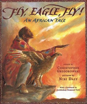 Fly, Eagle, Fly!: An African Tale 0711217300 Book Cover