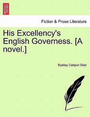 His Excellency's English Governess. [A Novel.] 1241583005 Book Cover