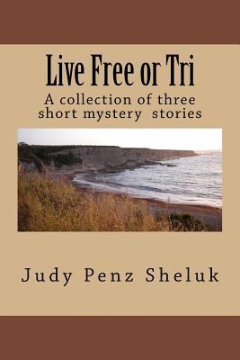 Live Free or Tri: A collection of three short m... 0995000719 Book Cover