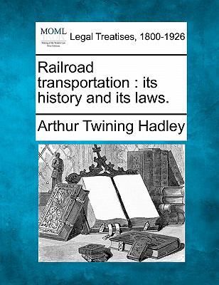 Railroad Transportation: Its History and Its Laws. 1240106912 Book Cover