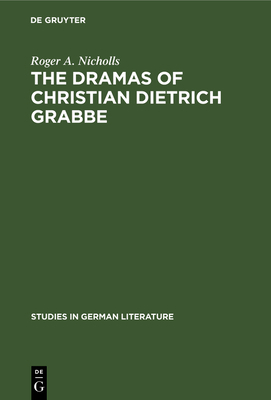 The Dramas of Christian Dietrich Grabbe 3111189570 Book Cover