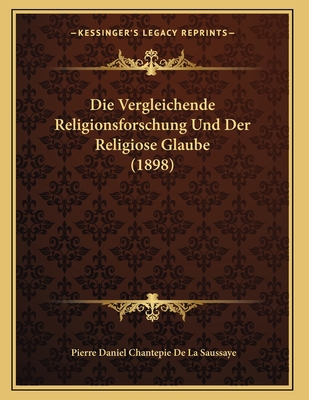 Die Vergleichende Religionsforschung Und Der Re... [German] 1168007461 Book Cover