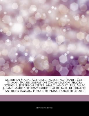 Paperback American Social Activists, Including : Daniel Coit Gilman, Barbie Liberation Organization, Shazza Nzingha, Jefferson Pepper, Marc Lamont Hill, Marc J. Book