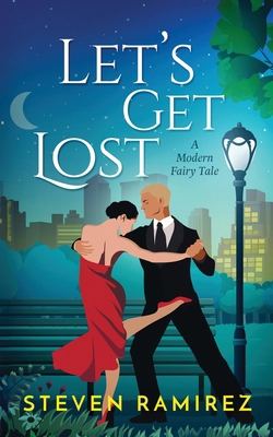 Let's Get Lost: A Modern Fairy Tale 1949108260 Book Cover