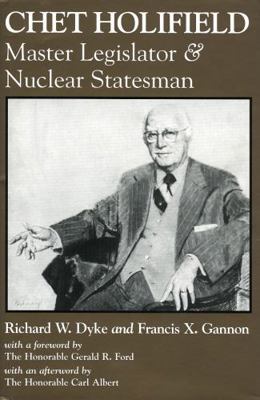 Chet Holifield: Master Legislator and Nuclear S... 0761801715 Book Cover