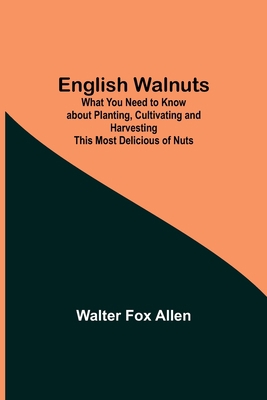 English Walnuts; What You Need to Know about Pl... 9354840124 Book Cover