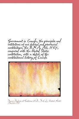 Government in Canada, the Principles and Instit... 1115527428 Book Cover